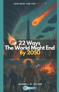 Cover: 22 Ways the World Might End by 2050 - Independently Published