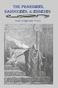 Cover: The Pharisees, Sadducees & Essenes: Their Origin and Finale - BOOKBABY