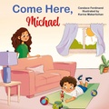 Cover: Come Here, Michael - Palmetto Publishing