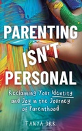 Cover: Parenting Isn't Personal - Benevolent House Publishing