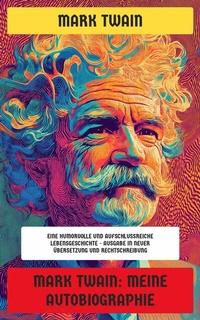 Abbildung von: Mark Twain: Meine Autobiographie - Neu übersetzt Verlag