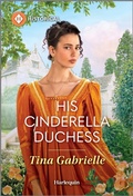 Cover: His Cinderella Duchess - Harlequin Historical