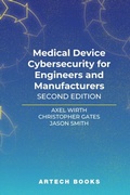 Cover: Medical Device Cybersecurity for Engineers and Manufacturers, Second Edition - Artech House