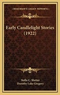 Cover: Early Candlelight Stories (1922) - Kessinger Publishing