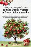 Cover: Guia para principiantes para cultivar arboles frutales de forma rapida y sencilla - Lpk Smart Solutions Ltd