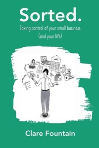 Abbildung von: Sorted. Taking control of your small business (and your life) - Fiosracht Press