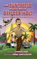 Cover: The Funtastic Police Cases of Officer Holt - Many Seasons Press