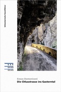 Cover: Die Chlusstrasse ins Gasterntal - Gesellschaft f. Schweiz. Kunstgesch.