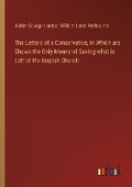 Cover: The Letters of a Conservative, in Which are Shown the Only Means of Saving what is Left of the English Church - Outlook Verlag