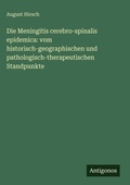 Cover: Die Meningitis cerebro-spinalis epidemica - Antigonos Verlag