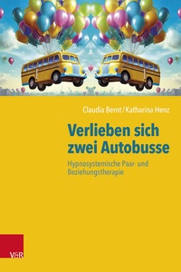 Abbildung von: Verlieben sich zwei Autobusse: Hypnosystemische Paar- und Beziehungstherapie - Vandenhoeck & Ruprecht