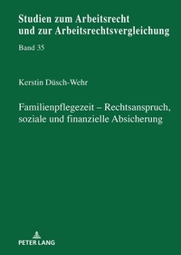 Abbildung von: Familienpflegezeit - Rechsanspruch, soziale und finanzielle Absicherung - Peter Lang Verlag