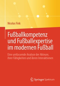 Abbildung von: Fußballkompetenz und Fußballexpertise im modernen Fußball - Springer Spektrum