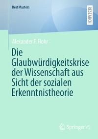Abbildung von: Die Glaubwürdigkeitskrise der Wissenschaft aus Sicht der sozialen Erkenntnistheorie - Springer VS