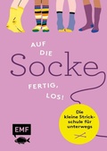 Cover: Auf die Socke, fertig, los! Die kleine Strickschule f&uuml;r unterwegs - Edition Michael Fischer / EMF Verlag