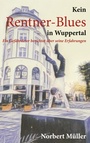 Cover: Kein Rentner-Blues in Wuppertal - BoD - Books on Demand