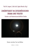 Cover: Zuk&uuml;nftigkeit im zeitgen&ouml;ssischen Drama und Theater - Brill Deutschland