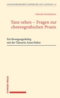 Cover: Tanz sehen - Fragen zur choreographischen Praxis - Schwabe Verlagsgruppe AG Schwabe Verlag