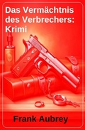 Cover: Das Verm&auml;chtnis des Verbrechers: Krimi - Uksak E-Books