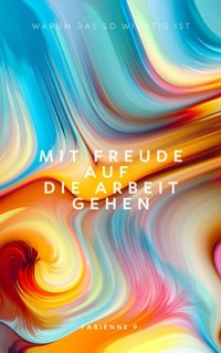 Abbildung von: Mit Freude auf die Arbeit gehen - epubli