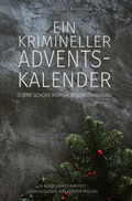 Cover: Ein krimineller Adventskalender - (K)eine sch&ouml;ne Weihnachts&uuml;berraschung: 24 kurze Krimis zum Fest - epubli