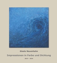 Abbildung von: Impressionen in Farbe und Dichtung 2015 bis 2024; Impressions in Color and Poetry 2015 to 2024 - Klaus Becker Verlag