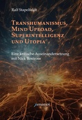 Cover: Transhumanismus, Mind Upload, Superintelligenz und Utopia - Xenomoi Verlag