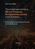 Cover: Transhumanismus, Mind Upload, Superintelligenz und Utopia - Xenomoi Verlag