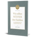 Cover: Wie sollten M&auml;nner ihre Familien leiten? - Missionswerk Voice of Hope