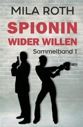 Cover: Spionin wider Willen (Sammelband 1) - Schier, Petra