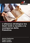 Cover: L'alleanza strategica tra Stati Uniti e Israele e la scomparsa della Palestina - Edizioni Sapienza