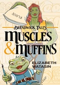 Cover: Muscles and Muffins (Breadwick Tales, #1) - A-Girl Studio