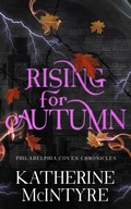 Cover: Rising for Autumn (Philadelphia Coven Chronicles, #3) - Katherine McIntyre