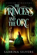 Cover: The Princess and the Orc (Cursed Kingdoms) - Sabrina Silvers