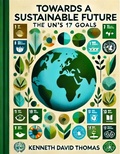 Cover: Towards a Sustainable Future: The UN's 17 Goals - Visionary Tide Media
