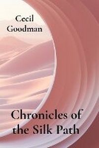 Abbildung von: Chronicles of the Silk Path - Cecil Goodman