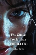 Cover: The Chase To Get Lux (THRILLER) - Arthur Davis