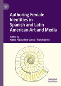 Cover: Authoring Female Identities in Spanish and Latin American Art and Media - Palgrave Macmillan