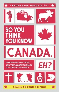 Enlarge image Cover: So You Think You Know CANADA, Eh? - Knowledge Nugget Books