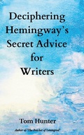 Cover: Deciphering Hemingway's Secret Advice for Writers - Yasnaya Polyana Press