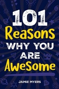 Cover: 101 Reasons Why You Are Awesome - Canyon Press LLC