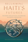 Cover: Reclaiming Haiti's Futures - Rutgers University Press