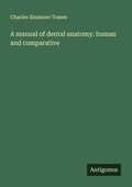 Cover: A manual of dental anatomy: human and comparative - Antigonos Verlag