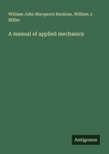 Cover: A manual of applied mechanics - Antigonos Verlag
