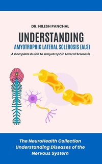 Bild: Understanding ALS: A Complete Guide to Amyotrophic Lateral Sclerosis (The NeuroHealth Collection: Understanding Diseases of the Nervous System, #4) - DrMedHealth