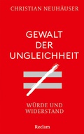Cover: Gewalt der Ungleichheit. W&uuml;rde und Widerstand - Reclam