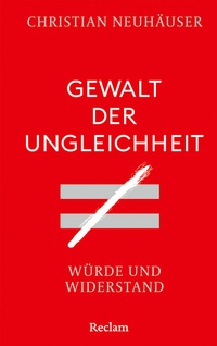 Abbildung von: Gewalt der Ungleichheit. Würde und Widerstand - Reclam