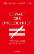 Cover: Gewalt der Ungleichheit. W&uuml;rde und Widerstand - Reclam