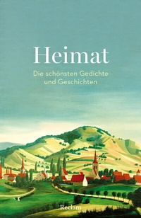 Abbildung von: Heimat. Die schönsten Gedichte und Geschichten - Reclam