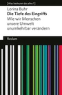 Bild: Die Tiefe des Eingriffs. Wie wir Menschen unsere Umwelt unumkehrbar verändern - Reclam
